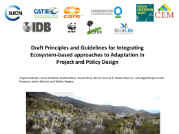 Draft Principles and Guidelines for Integrating Ecosystem-based approaches to Adaptation in Project and Policy Design Angela Andrade , Rocío Córdoba, Radhika Dave, Pascal.