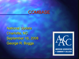 COMBASE  National Update Charlotte, NC September 16, 2008 George R. Boggs Why Community Colleges are Important.