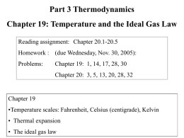 Part 3 Thermodynamics  Chapter 19: Temperature and the Ideal Gas Law Reading assignment: Chapter 20.1-20.5 Homework : (due Wednesday, Nov.