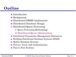 Outline       Introduction Background Distributed DBMS Architecture Distributed Database Design Distributed Query Processing  Query Processing Methodology        Distributed DBMS   Distributed Query Optimization Distributed Transaction Management (Extensive) Building Distributed Database Systems.