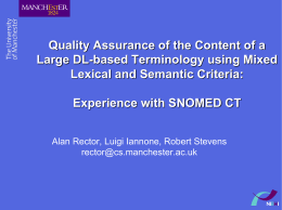Quality Assurance of the Content of a Large DL-based Terminology using Mixed Lexical and Semantic Criteria:  Experience with SNOMED CT Alan Rector, Luigi Iannone,