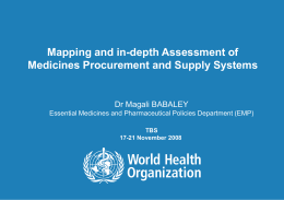 Mapping and in-depth Assessment of Medicines Procurement and Supply Systems  Dr Magali BABALEY Essential Medicines and Pharmaceutical Policies Department (EMP) TBS 17-21 November 2008  1|  TBS 17-21