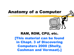 Anatomy of a Computer  RAM, ROM, CPU, etc. [This material can be found in Chapt.