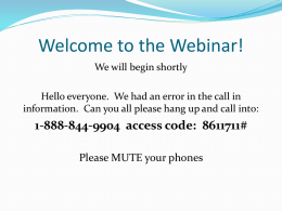 Welcome to the Webinar! We will begin shortly Hello everyone. We had an error in the call in information.