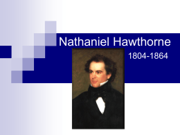 Nathaniel Hawthorne 1804-1864 Family History His great-great-grandfather, William Hathorne, ordered the whipping of Anne Coleman and four others in the streets of Salem.  His great-grandfather,