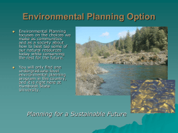 Environmental Planning Option     Environmental Planning focuses on the choices we make as communities and as a society about how to best tap some of our natural.