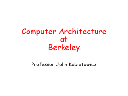 Computer Architecture at Berkeley Professor John Kubiatowicz What is Computer Architecture? ... the attributes of a [computing] system as seen by the programmer, i.e.