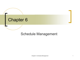 Chapter 6 Schedule Management  Chapter 6: Schedule Management Schedule Management  Chapter 6: Schedule Management.