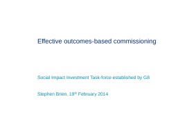 Effective outcomes-based commissioning  Social Impact Investment Task-force established by G8  Stephen Brien, 19th February 2014
