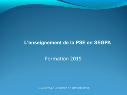L'enseignement de la PSE en SEGPA  Formation 2015  Linda LIPOVAC - CHARGEE DE MISSION SBSSA.