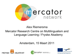 Alex Riemersma Mercator Research Centre on Multilingualism and Language Learning / Fryske Akademy Amsterdam, 15 Maart 2011