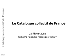 Le Catalogue collectif de France 28 février 2003 Catherine Marandas, Mission pour le CCFr  28/02/03