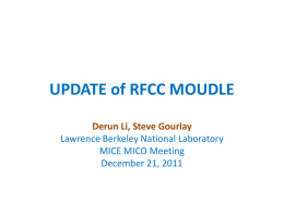 UPDATE of RFCC MOUDLE Derun Li, Steve Gourlay Lawrence Berkeley National Laboratory MICE MICO Meeting December 21, 2011