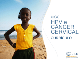 UICC  HPV e CÂNCER CERVICAL CURRÍCULO  UICC HPV and Cervical Cancer Curriculum Chapter 2.d. Screening and diagnosis - HPV analysis and typing Prof.