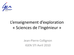L’enseignement d’exploration « Sciences de l’Ingénieur » Jean-Pierre Collignon IGEN STI Avril 2010