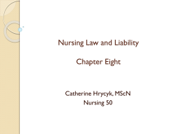 Nursing Law and Liability Chapter Eight  Catherine Hrycyk, MScN Nursing 50 Topics for today: -Sources of Law -Divisions of Law -Good Samaritan Act -Issues in Health-Care Litigation -Preventing.
