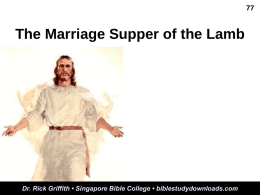 The Marriage Supper of the Lamb  Dr. Rick Griffith • Singapore Bible College • biblestudydownloads.com.