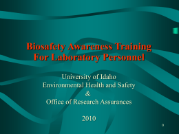 Biosafety Awareness Training For Laboratory Personnel University of Idaho Environmental Health and Safety & Office of Research Assurances0