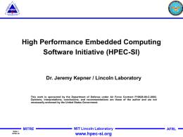 High Performance Embedded Computing Software Initiative (HPEC-SI)  Dr. Jeremy Kepner / Lincoln Laboratory  This work is sponsored by the Department of Defense under.