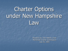 Charter Options under New Hampshire Law Prepared by: Tom Mahon, Chair Merrimack Charter Commission July 26, 2005