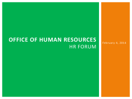 OFFICE OF HUMAN RESOURCES HR FORUM  Februar y 4, 2014 Agenda  • • • •  Introduction Career Center and Student Employment Affordable Care Act Department Updates.