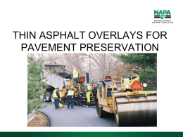 THIN ASPHALT OVERLAYS FOR PAVEMENT PRESERVATION Why Thin Asphalt Overlays?  Shift from new construction to renewal and preservation  Functional improvements for.