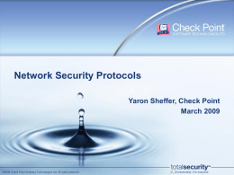 Network Security Protocols Yaron Sheffer, Check Point March 2009  ©2009 Check Point Software Technologies Ltd.