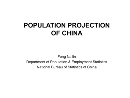 POPULATION PROJECTION OF CHINA  Feng Nailin Department of Population & Employment Statistics National Bureau of Statistics of China.