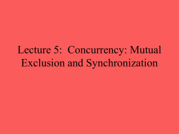 Lecture 5: Concurrency: Mutual Exclusion and Synchronization An Example • Process P1 and P2 are running this same procedure and have access to.