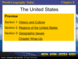 World Geography Today  The United States Preview Section 1: History and Culture Section 2: Regions of the United States Section 3: Geographic Issues Chapter Wrap-Up  Chapter 8