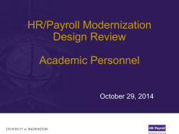 HR/Payroll Modernization Design Review Academic Personnel  October 29, 2014 Design Review Objectives Provide a broad focus on key decisions and concepts that are changing Walk through.