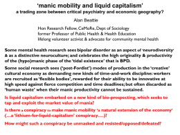 ‘manic mobility and liquid capitalism’ a trading zone between critical psychiatry and economic geography? Alan Beattie Hon Research Fellow, CeMoRe, Dept of Sociology former.