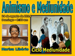 Sandra Benetti  ANIMISMO E MEDIUNIDADE Conceito  Histórico  Fenômeno  Na Reunião Mediúnica  Conclusão   ROTEIRO DE ESTUDO.