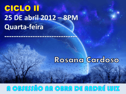 25 DE abril 2012 – 8PM Quarta-feira ------------------------------- A OBSESSÃO NA OBRA DE ANDRÉ LUIZ.