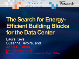 The Search for EnergyEfficient Building Blocks for the Data Center Laura Keys, Suzanne Rivoire, and John D.