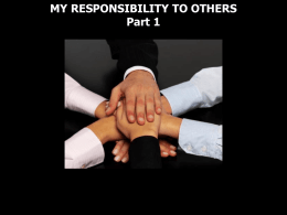 MY RESPONSIBILITY TO OTHERS Part 1 Romans 14:10 Why do you pass judgment on your brother? Or you, why do you despise.