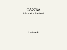 CS276A Information Retrieval  Lecture 6 Plan   Last lecture     Index construction  This lecture   Parametric and field searches     Scoring documents: zone weighting     Zones in documents Index support for scoring  Term weighting.