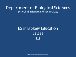 Department of Biological Sciences School of Science and Technology  BS in Biology Education315  Program Quality Improvement Report 2009-2010