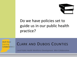Do we have policies set to guide us in our public health practice?  C LARK AND D UBOIS C OUNTIES.