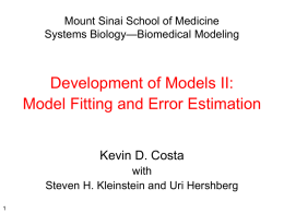 Mount Sinai School of Medicine Systems Biology—Biomedical Modeling  Development of Models II: Model Fitting and Error Estimation Kevin D.
