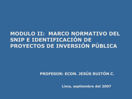 MODULO II: MARCO NORMATIVO DEL SNIP E IDENTIFICACIÓN DE PROYECTOS DE INVERSIÓN PÚBLICA  PROFESOR: ECON.