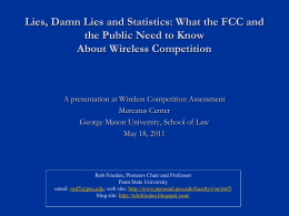 Lies, Damn Lies and Statistics: What the FCC and the Public Need to Know About Wireless Competition  A presentation at Wireless Competition Assessment Mercatus.