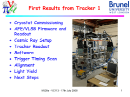 First Results from Tracker 1  Cryostat Commissioning  AFE/VLSB Firmware and Readout  Cosmic Ray Setup  Tracker Readout  Software  Trigger Timing Scan  Alignment 
