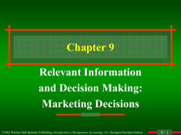 Chapter 9 Relevant Information and Decision Making: Marketing Decisions ©2002 Prentice Hall Business Publishing, Introduction to Management Accounting 12/e, Horngren/Sundem/Stratton  9-1