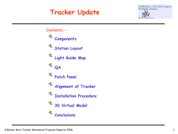 Tracker Update Contents:Components Station Layout Light Guide Map QA Patch Panel Alignment of Tracker Installation Procedure 3D Virtual Model Conclusions  G.Barber Mice Tracker Mechanical Progress Imperial 2006