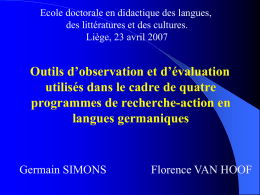 Ecole doctorale en didactique des langues, des littératures et des cultures. Liège, 23 avril 2007  Outils d’observation et d’évaluation utilisés dans le cadre de.