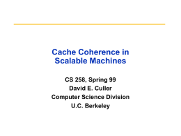 Cache Coherence in Scalable Machines CS 258, Spring 99 David E. Culler Computer Science Division U.C.