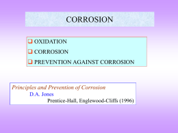 CORROSION  OXIDATION   CORROSION  PREVENTION AGAINST CORROSION  Principles and Prevention of Corrosion D.A.