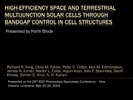 HIGH-EFFICIENCY SPACE AND TERRESTRIAL MULTIJUNCTION SOLAR CELLS THROUGH BANDGAP CONTROL IN CELL STRUCTURES Presented by Parth Bhide  Richard R.