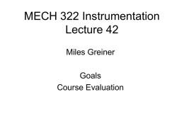 MECH 322 Instrumentation Lecture 42 Miles Greiner Goals Course Evaluation Possible Elective Course • MSE 467: Radiation Detection and Measurement – Professor N.